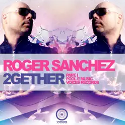 2Gether, Pt. 1 - Roger Sanchez