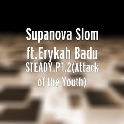 Steady.Pt.2(Attack of the Youth) [feat. Erykah Badu] by Erykah Badu
