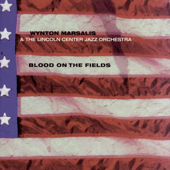 Cover art for Blood On the Fields by Wynton Marsalis & Lincoln Center Jazz Orchestra