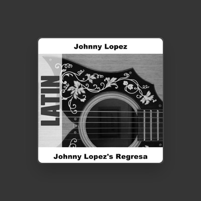 Listen to Johnny Lopez, watch music videos, read bio, see tour dates & more!