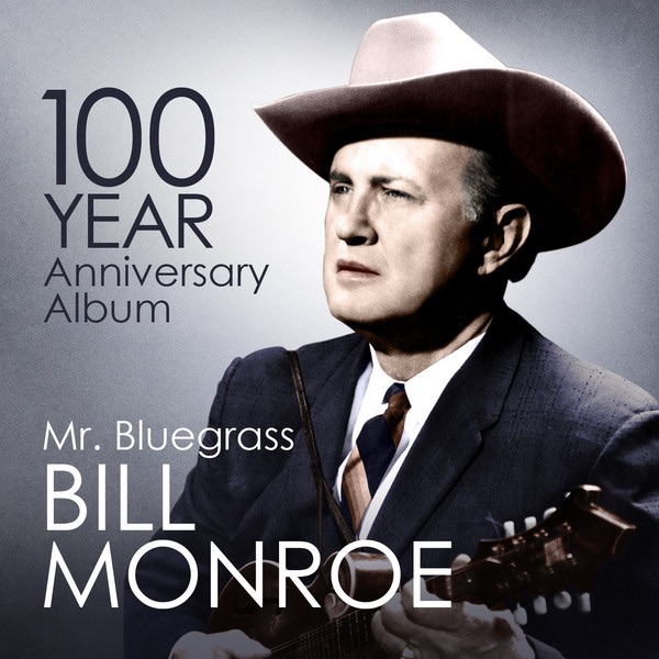 Bill Monroe - Mr.Bluegrass - 100 year Anniversary Album (feat. Bill Monroe & His Bluegrass Boys)