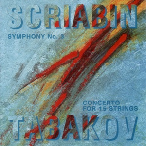 Scriabin: Symphony No. 3 - Tabakov: Concerto for 15 Strings