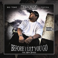 Before I Let You Go (feat. Davina & Big Tone) - Single - Troublez