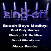 Maxx Factor - Beach Boys Medley: God Only Knows / Wouldn't It Be Nice / Good Vibrations (from "The Sing-Off")