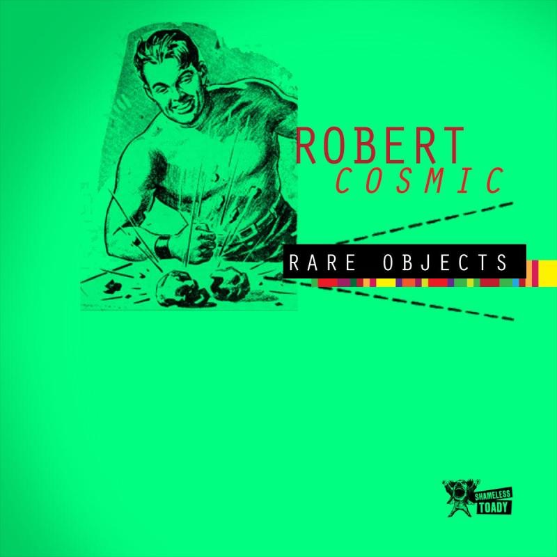 Обложка альбома «Rare Objects» — Robert Cosmic