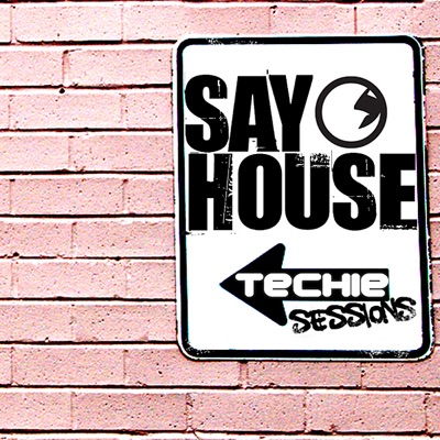 Say House: Techie Sessions Compilation