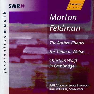 Feldman: Rothko Chapel - for Stephan Wolpe - Christian Wolff In Cambridge