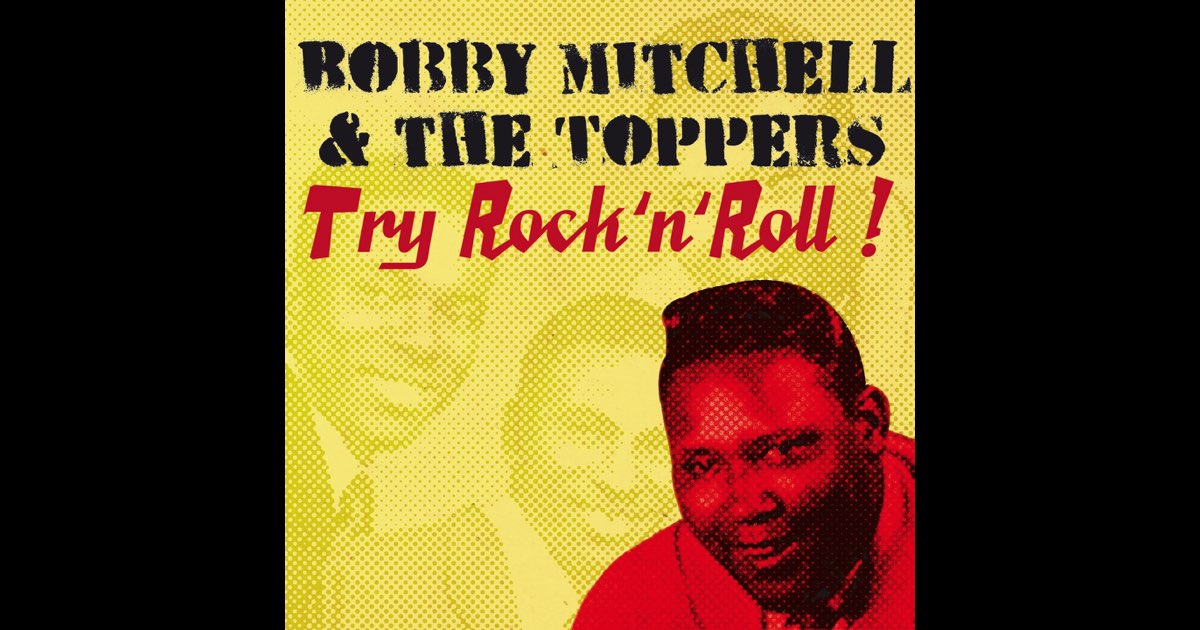 ‎Try Rock & Roll — álbum de Bobby Mitchell & The Toppers — Apple Music