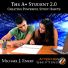 A+ Student 2.0 - Creating Powerful Study Habits - Nlp and Hypnosis - EP - Michael J. Emery