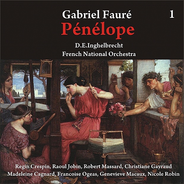 Обложка альбома «Fauré: Pénélope [1956], Vol. 1» — Regin Crespin, Raoul Jobin, Robert Massard, Christiane Gayraud, Madeleine Cagnard, Francoise Ogeas, Geneviève Macaux, Nicole Robin, Orchestre National de France & Desiré Émile Inghelbrecht