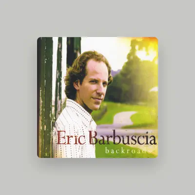 Listen to Eric Barbuscia, watch music videos, read bio, see tour dates & more!