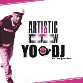 Yo! DJ (Original Mix) [feat. lil Jay-Lee] Artistic Raw