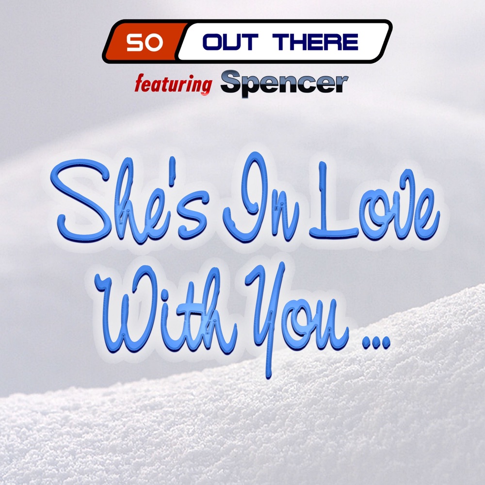 Обложка альбома «She's In Love With You (feat. Spencer) - Single» — SO OUT THERE