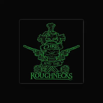Listen to Chris and The Roughnecks, watch music videos, read bio, see tour dates & more!