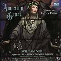 Amazing Grace: 60 Hymns of Faith & Praise (Collection) - William Neil
