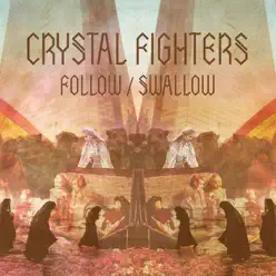 Follow / Swallow (Remixes) - Crystal Fighters