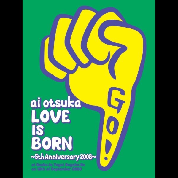 大塚 愛【LOVE IS BORN】~5th Anniversary 2008~ at Osaka-Jo Yagai Ongaku-Do on 10th of September 2008 - Single