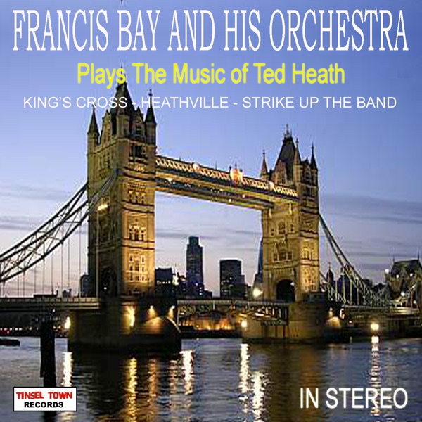 Cover of Francis Bay and His Orchestra Plays the Music of Ted Heath