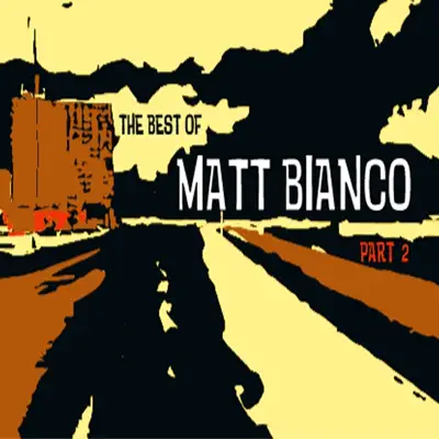 Listen to The Best of Matt Bianco, Pt. 2 by Matt Bianco