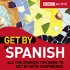 Get By in Spanish (Unabridged) - BBC Active