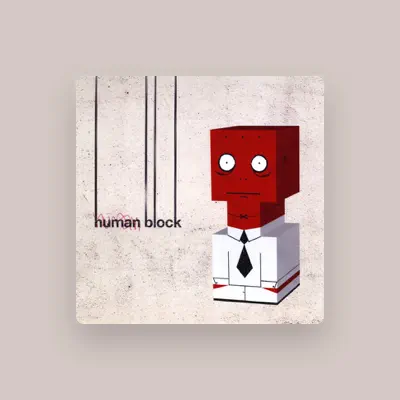 Listen to Human Block, watch music videos, read bio, see tour dates & more!