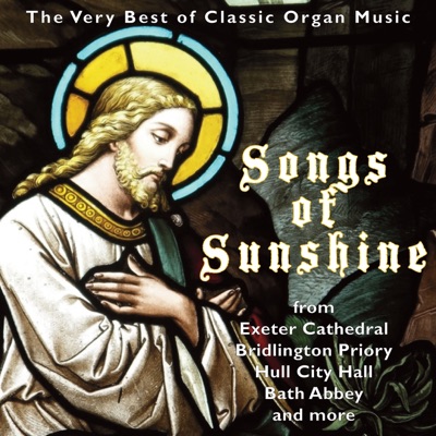 Songs of Sunshine - The Very Best of Classic Organ Music