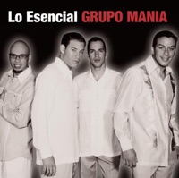 Lo Esencial: Grupo Mania - Grupo Mania