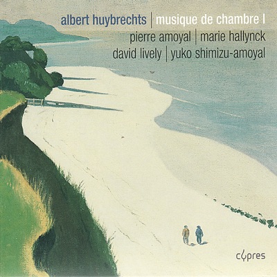 Huybrechts: Sonate Pour Violon Et Piano, Chant Funèbre Pour Violoncelle Et Piano, Trio À Cordes