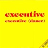 Executive - Executive (Dance)
