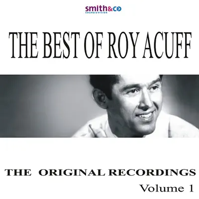 The Best of Roy Acuff, Vol. 1 - Roy Acuff The Best of Roy Acuff, Vol. 1 - Roy Acuff