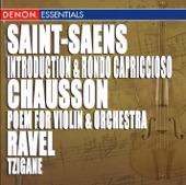 Chausson: Poem for Violin & Orchestra, Op. 25 - Ravel: Tzigane - Saint-Saëns: Introduction & Rondo Capriccioso