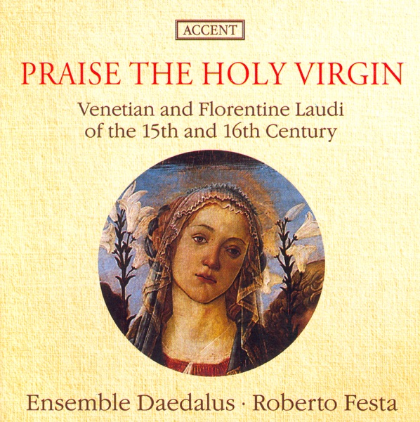 Praise the Holy Virgin - Venetian and Florentine Laudi of the 15th and 16th Century
