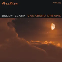 Vagabond Dreams - Buddy Clark Vagabond Dreams - Buddy Clark