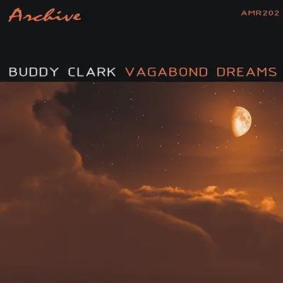 Vagabond Dreams - Buddy Clark Vagabond Dreams - Buddy Clark