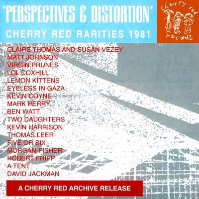 Perspectives and Distortion: Cherry Red Rarities 1981