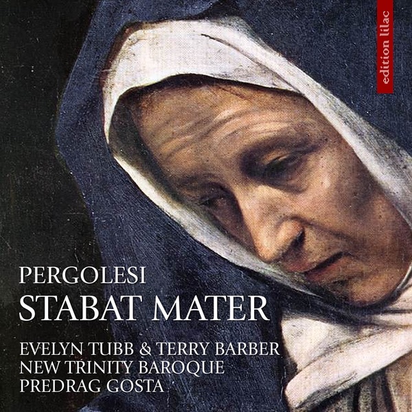 Обложка альбома «Pergolesi: Stabat Mater» — Evelyn Tubb, Terry Barber & New Trinity Baroque
