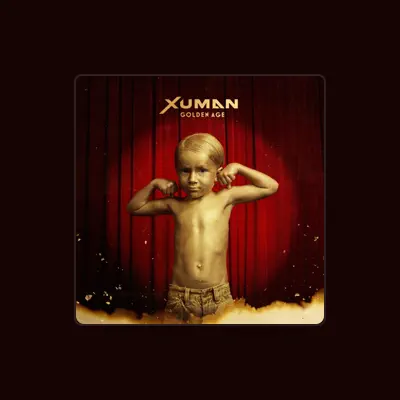 Listen to Xuman, watch music videos, read bio, see tour dates & more!