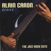 The jazz-Rock Cuts - Alain Caron