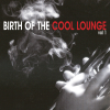 Birth of the Cool Lounge, Vol. 1 - Various Artists