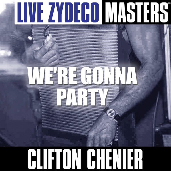 Live Zydeco Masters: We're Gonna Party