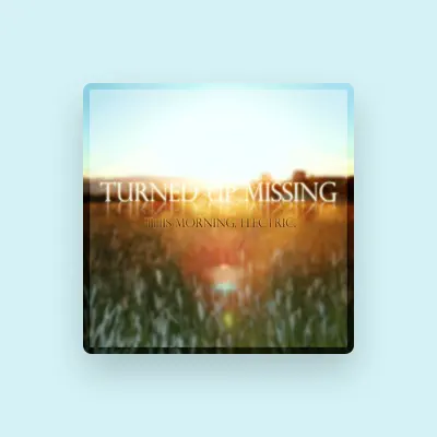 Listen to Turned Up Missing, watch music videos, read bio, see tour dates & more!
