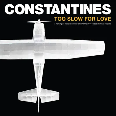 Too Slow for Love (Alternate Versions) - Constantines