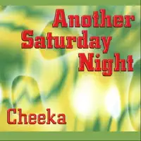 Another Saturday night — Cheeka