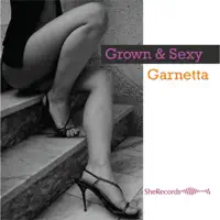 Grown & Sexy (Original) — Garnetta