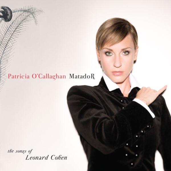 Обложка альбома «Matador: The songs of Leonard Cohen» — Patricia O'Callaghan