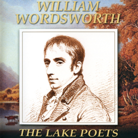 The Lake Poets: William Wordsworth