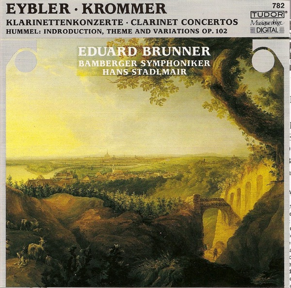 Hummel, J.N.: Variations in F Major, Op. 102 - Krommer, F.: Clarinet Concerto, Op. 36 - Eybler, J.: Clarinet Concerto in B Flat Major