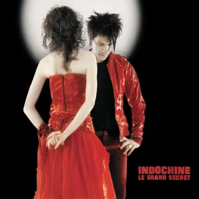 Le grand secret - Indochine Le grand secret - Indochine