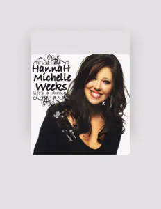 Listen to Hannah Michelle Weeks, watch music videos, read bio, see tour dates & more!