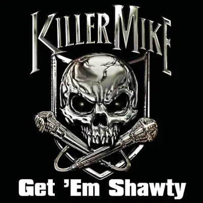 Get 'Em Shawty (Featuring Three 6 Mafia) - Single - Killer Mike